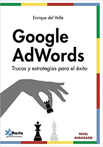 Google Adwords de A. Goodman Libro Google Adwords Trucos y Estrategias para el éxito de Enrique del Valle